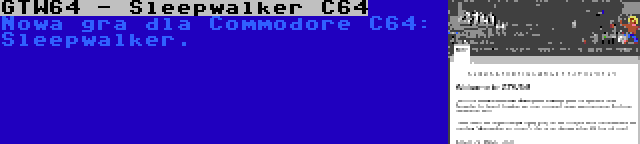 GTW64 - Sleepwalker C64 | Nowa gra dla Commodore C64: Sleepwalker.