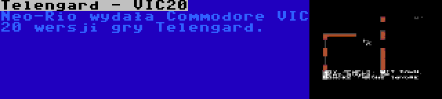 Telengard - VIC20 | Neo-Rio wydała Commodore VIC 20 wersji gry Telengard.