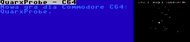 QuarxProbe - C64 | Nowa gra dla Commodore C64: QuarxProbe.