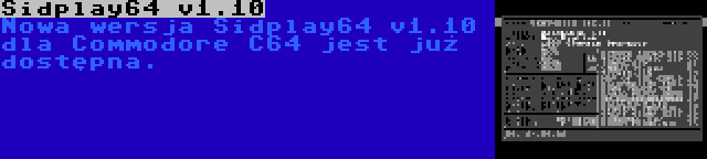 Sidplay64 v1.10 | Nowa wersja Sidplay64 v1.10 dla Commodore C64 jest już dostępna.