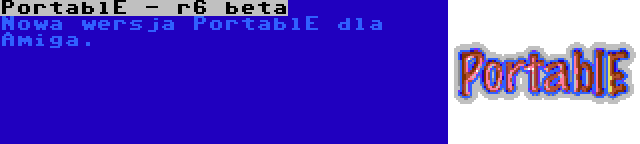 PortablE - r6 beta | Nowa wersja PortablE dla Amiga.