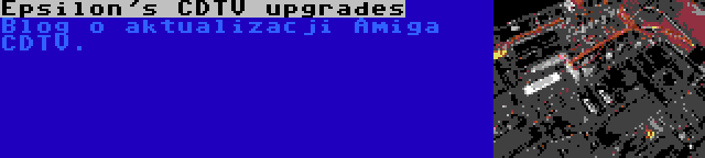 Epsilon's CDTV upgrades | Blog o aktualizacji Amiga CDTV.