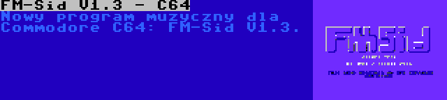 FM-Sid V1.3 - C64 | Nowy program muzyczny dla Commodore C64: FM-Sid V1.3.