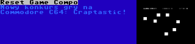 Reset Game Compo | Nowy konkurs gry na Commodore C64: Craptastic!