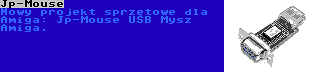 Jp-Mouse | Nowy projekt sprzętowe dla Amiga: Jp-Mouse USB Mysz Amiga.