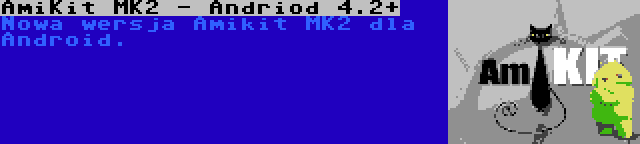AmiKit MK2 - Andriod 4.2+ | Nowa wersja Amikit MK2 dla Android.