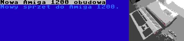 Nowa Amiga 1200 obudowa | Nowy sprzęt do Amiga 1200.