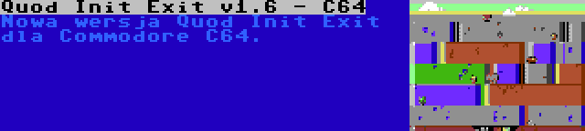 Quod Init Exit v1.6 - C64 | Nowa wersja Quod Init Exit dla Commodore C64.