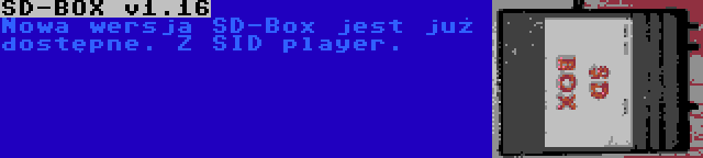 SD-BOX v1.16 | Nowa wersja SD-Box jest już dostępne. Z SID player.