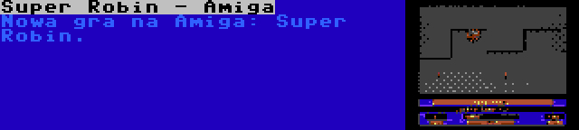 Super Robin - Amiga | Nowa gra na Amiga: Super Robin.