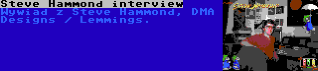 Steve Hammond interview | Wywiad z Steve Hammond, DMA Designs / Lemmings.