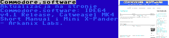 Commodore.software | Aktualizacja na stronie Commodore.software: IDE64 v4.1 Release, Catweasel MK4 Short Manual i Mini X-Pander - Arkanix Labs.