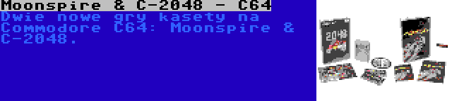 Moonspire & C-2048 - C64 | Dwie nowe gry kasety na Commodore C64: Moonspire & C-2048.