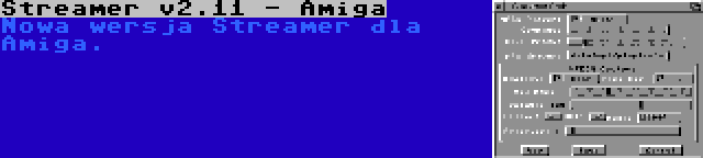 Streamer v2.11 - Amiga | Nowa wersja Streamer dla Amiga.