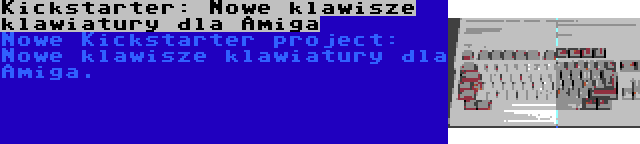 Kickstarter: Nowe klawisze klawiatury dla Amiga | Nowe Kickstarter project: Nowe klawisze klawiatury dla Amiga.