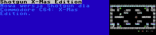 Shotgun X-Mas Edition | Nowa wersja Shotgun dla Commodore C64: X-Mas Edition.