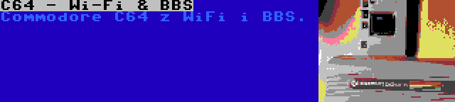 C64 - Wi-Fi & BBS | Commodore C64 z WiFi i BBS.