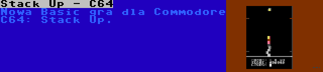 Stack Up - C64 | Nowa Basic gra dla Commodore C64: Stack Up.