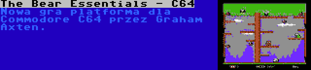 The Bear Essentials - C64 | Nowa gra platforma dla Commodore C64 przez Graham Axten.