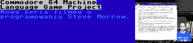 Commodore 64 Machine Language Game Project | Nowa seria filmów o programowaniu Steve Morrow.