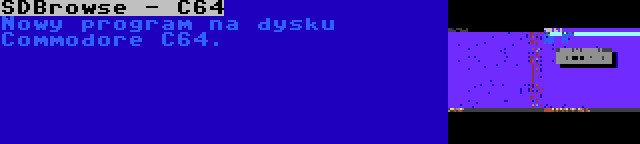 SDBrowse - C64 | Nowy program na dysku Commodore C64.