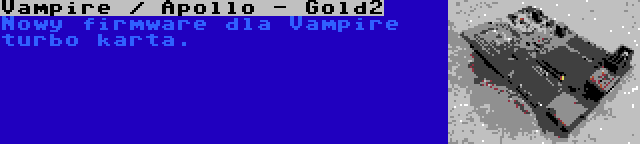 Vampire / Apollo - Gold2 | Nowy firmware dla Vampire turbo karta.