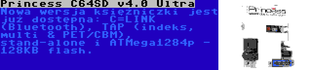 Princess C64SD v4.0 Ultra | Nowa wersja księżniczki jest już dostępna: C=LINK (Bluetooth), TAP (indeks, multi & PET/CBM), stand-alone i ATMega1284p - 128KB flash.