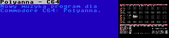 Polyanna - C64 | Nowy muzyka program dla Commodore C64: Polyanna.