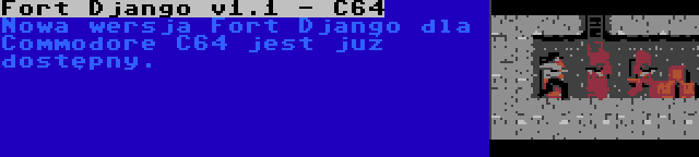 Fort Django v1.1 - C64 | Nowa wersja Fort Django dla Commodore C64 jest już dostępny.