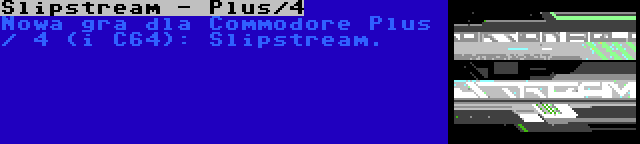 Slipstream - Plus/4 | Nowa gra dla Commodore Plus / 4 (i C64): Slipstream.