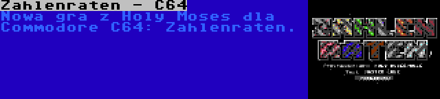 Zahlenraten - C64 | Nowa gra z Holy Moses dla Commodore C64: Zahlenraten.