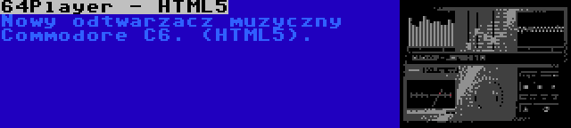 64Player - HTML5 | Nowy odtwarzacz muzyczny Commodore C6. (HTML5).