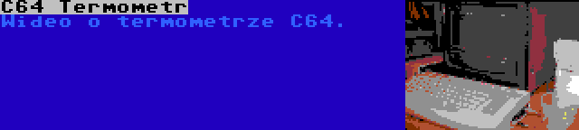 C64 Termometr | Wideo o termometrze C64.