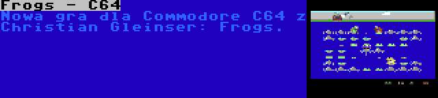 Frogs - C64 | Nowa gra dla Commodore C64 z Christian Gleinser: Frogs.