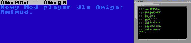 Amimod - Amiga | Nowy Mod-player dla Amiga: Amimod.