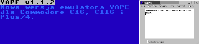 YAPE v1.1.2 | Nowa wersja emulatora YAPE dla Commodore C16, C116 i Plus/4.