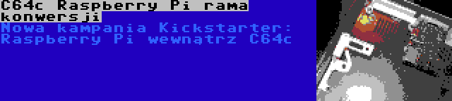 C64c Raspberry Pi rama konwersji | Nowa kampania Kickstarter: Raspberry Pi wewnątrz C64c