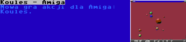 Koules - Amiga | Nowa gra akcji dla Amiga: Koules.