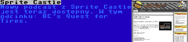 Sprite Castle | Nowy podcast z Sprite Castle jest teraz dostępny. W tym odcinku: BC's Quest for Tires.