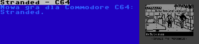 Stranded - C64 | Nowa gra dla Commodore C64: Stranded.