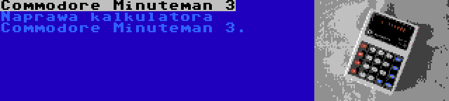 Commodore Minuteman 3 | Naprawa kalkulatora Commodore Minuteman 3.