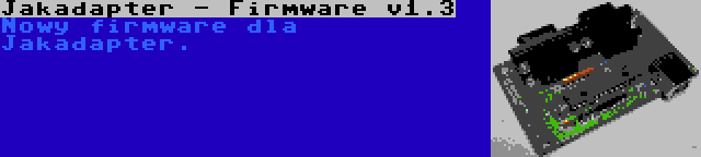 Jakadapter - Firmware v1.3 | Nowy firmware dla Jakadapter.