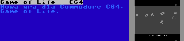 Game of Life - C64 | Nowa gra dla Commodore C64: Game of Life.