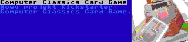 Computer Classics Card Game | Nowy projekt Kickstarter: Computer Classics Card Game.