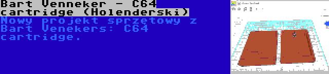 Bart Venneker - C64 cartridge (Holenderski) | Nowy projekt sprzętowy z Bart Venekers: C64 cartridge.