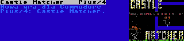 Castle Matcher - Plus/4 | Nowa gra dla Commodore Plus/4: Castle Matcher.