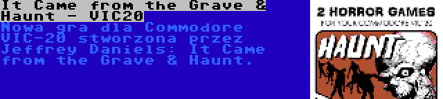 It Came from the Grave & Haunt - VIC20 | Nowa gra dla Commodore VIC-20 stworzona przez Jeffrey Daniels: It Came from the Grave & Haunt.