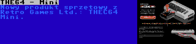 THE64 - Mini | Nowy produkt sprzętowy z Retro Games Ltd.: THEC64 Mini.