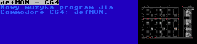 defMON - C64 | Nowy muzyka program dla Commodore C64: defMON.