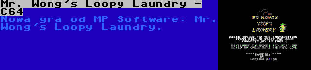 Mr. Wong's Loopy Laundry - C64 | Nowa gra od MP Software: Mr. Wong's Loopy Laundry.